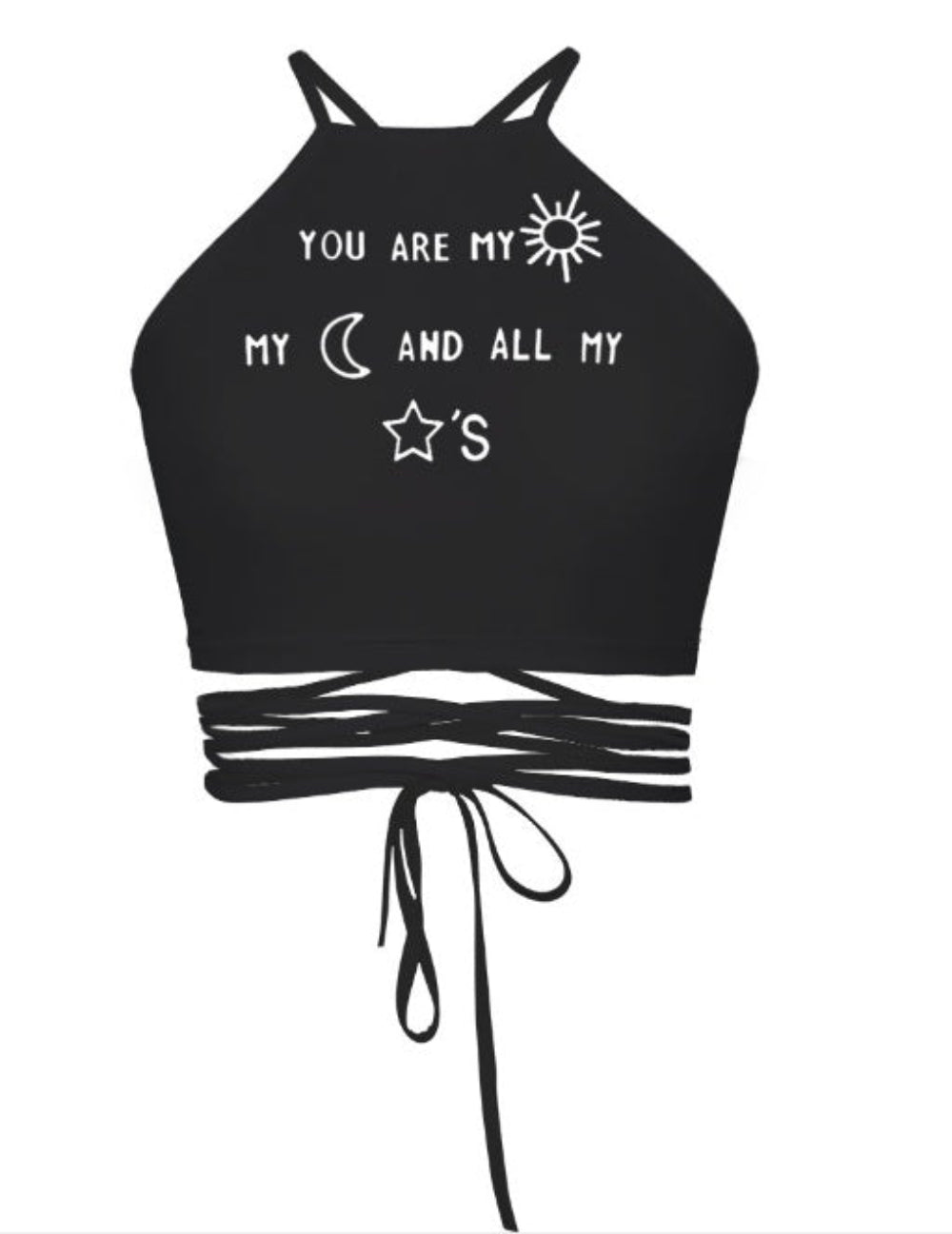 Black halter crop top with "YOU ARE MY ☀️ MY 🌙 AND ALL MY ⭐'S" graphic print and multi-strap tie-back detail, shown flat lay on white background.